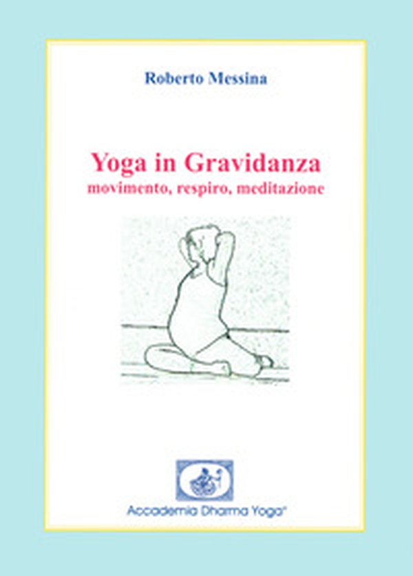 Yoga in gravidanza. Movimento, respiro, meditazione - Librerie.coop Yoga in gravidanza. Movimento, respiro, meditazione - Librerie.coop