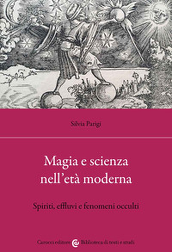 Magia e scienza nell'età moderna. Spiriti, effluvi e fenomeni occulti - Librerie.coop Magia e scienza nell'età moderna. Spiriti, effluvi e fenomeni occulti - Librerie.coop