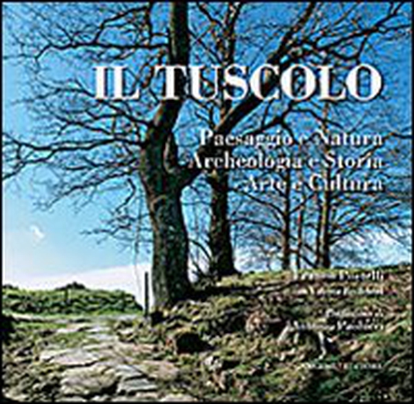 Il tuscolo. Paesaggio e Natura, Archeologia e Storia, Arte e Cultura - Librerie.coop Il tuscolo. Paesaggio e Natura, Archeologia e Storia, Arte e Cultura - Librerie.coop