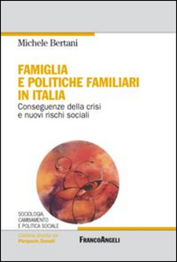 Famiglia e politiche familiari in Italia. Conseguenze della crisi e nuovi rischi sociali - Librerie.coop Famiglia e politiche familiari in Italia. Conseguenze della crisi e nuovi rischi sociali - Librerie.coop