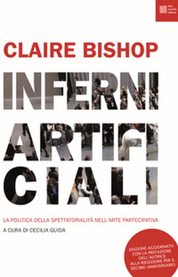 Inferni artificiali. La politica della spettatorialità nell'arte partecipativa - Librerie.coop Inferni artificiali. La politica della spettatorialità nell'arte partecipativa - Librerie.coop