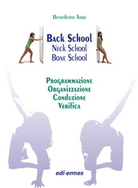 Back school, neck school, bone school. Programmazione, organizzazione, conduzione e verifica - Librerie.coop