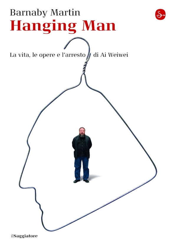 Hanging man. La vita, le opere e l'arresto di Ai Weiwei - Librerie.coop Hanging man. La vita, le opere e l'arresto di Ai Weiwei - Librerie.coop