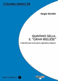 Quintino Sella, il «grand biellese». L'identità del movimento alpinistico italiano - Librerie.coop