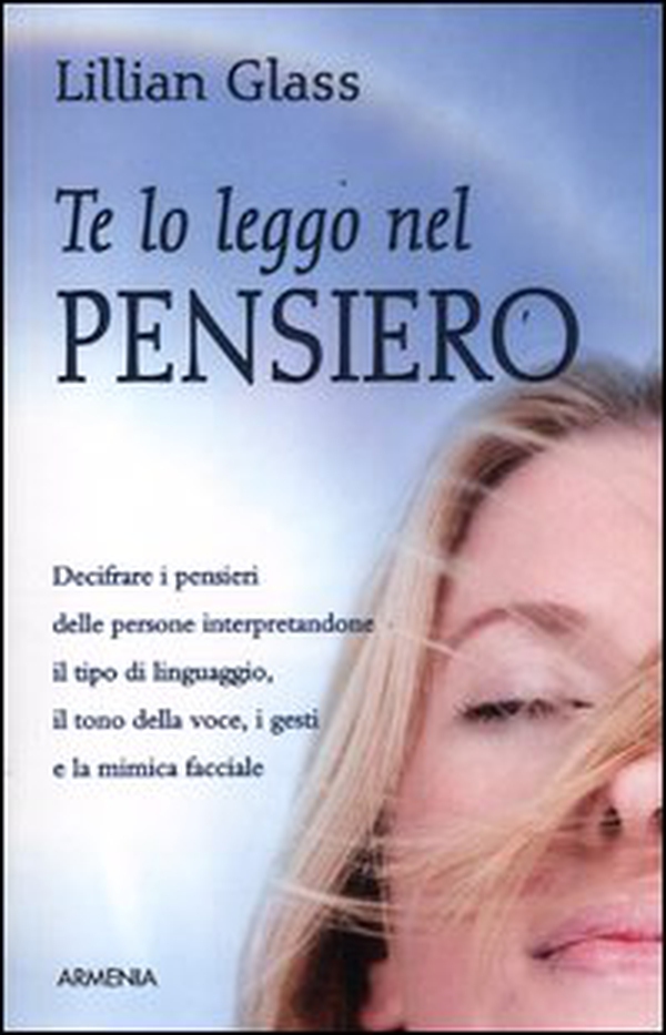 Te lo leggo nel pensiero. Decifrare i pensieri delle persone interpretandone il tipo di linguaggio, il tono della voce, i gesti e la mimica facciale - Librerie.coop Te lo leggo nel pensiero. Decifrare i pensieri delle persone interpretandone il tipo di linguaggio, il tono della voce, i gesti e la mimica facciale - Librerie.coop