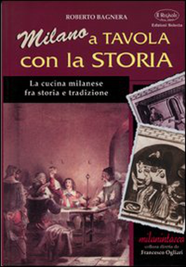 Milano a tavola con la storia. La cucina milanese tra storia e tradizione - Librerie.coop Milano a tavola con la storia. La cucina milanese tra storia e tradizione - Librerie.coop