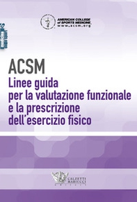 ACSM. Linee guida per la valutazione funzionale e la prescrizione dell'esercizio fisico - Librerie.coop