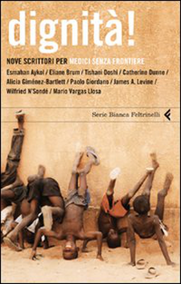 Dignità! Nove scrittori per Medici senza frontiere - Librerie.coop Dignità! Nove scrittori per Medici senza frontiere - Librerie.coop