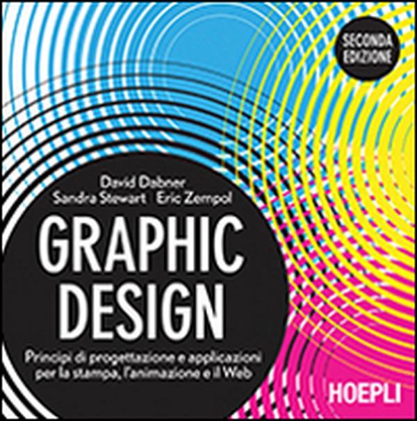 Graphic design. Principi di progettazione e applicazioni per la stampa, l'animazione e il Web - Librerie.coop Graphic design. Principi di progettazione e applicazioni per la stampa, l'animazione e il Web - Librerie.coop