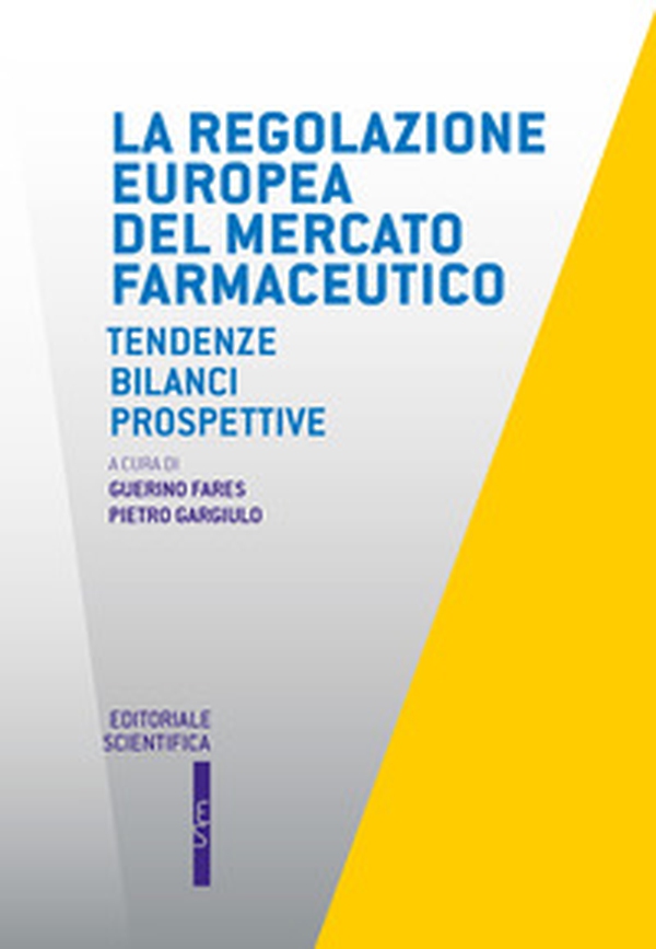 La regolazione europea del mercato farmaceutico. Tendenze, bilanci, prospettive - Librerie.coop La regolazione europea del mercato farmaceutico. Tendenze, bilanci, prospettive - Librerie.coop