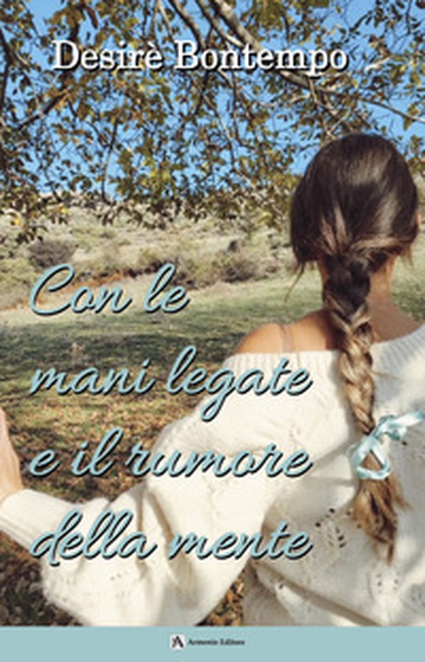 Con le mani legate e il rumore della mente - Librerie.coop Con le mani legate e il rumore della mente - Librerie.coop