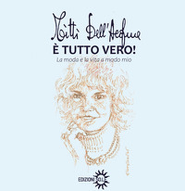 È tutto vero! La moda e la vita a modo mio - Librerie.coop È tutto vero! La moda e la vita a modo mio - Librerie.coop