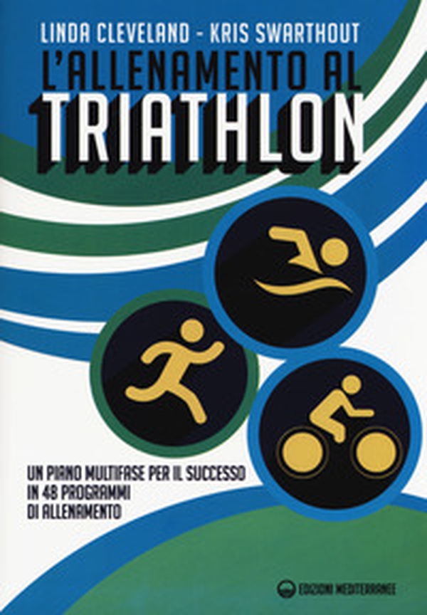 L'allenamento al triathlon. Un piano multifase per il successo in 48 programmi di allenamento - Librerie.coop L'allenamento al triathlon. Un piano multifase per il successo in 48 programmi di allenamento - Librerie.coop