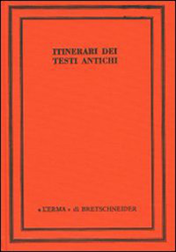 Itinerari dei testi antichi. Esperienze a confronto - Librerie.coop Itinerari dei testi antichi. Esperienze a confronto - Librerie.coop
