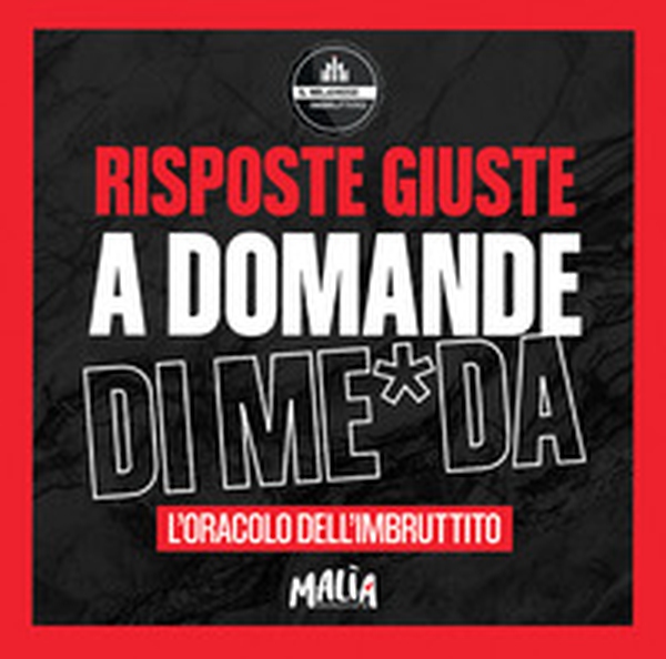 Risposte giuste a domande di me*da. L'oracolo dell'Imbruttito. Il Milanese Imbruttito - Librerie.coop Risposte giuste a domande di me*da. L'oracolo dell'Imbruttito. Il Milanese Imbruttito - Librerie.coop