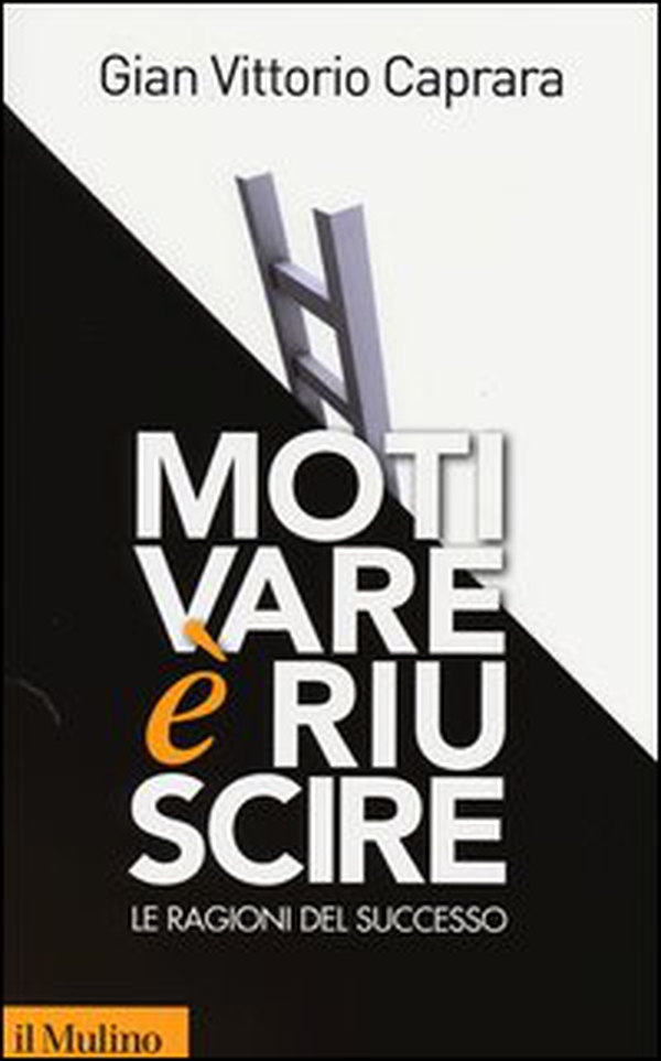 Motivare è riuscire. Le ragioni del successo - Librerie.coop Motivare è riuscire. Le ragioni del successo - Librerie.coop