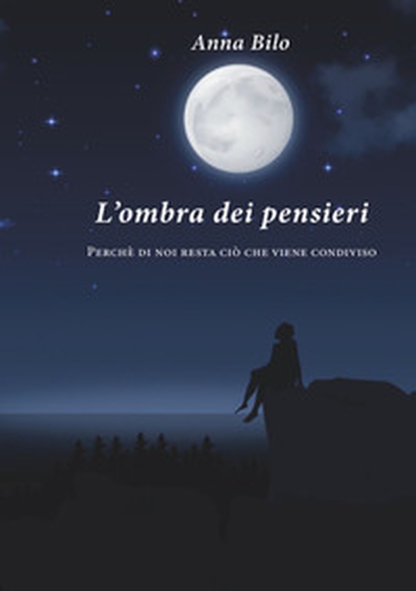 L'ombra dei pensieri. Perché di noi resta ciò che viene condiviso - Librerie.coop L'ombra dei pensieri. Perché di noi resta ciò che viene condiviso - Librerie.coop