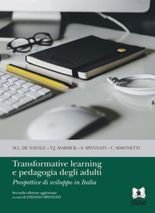 Transformative learning e pedagogia degli adulti. Prospettive di sviluppo in Italia - Librerie.coop Transformative learning e pedagogia degli adulti. Prospettive di sviluppo in Italia - Librerie.coop