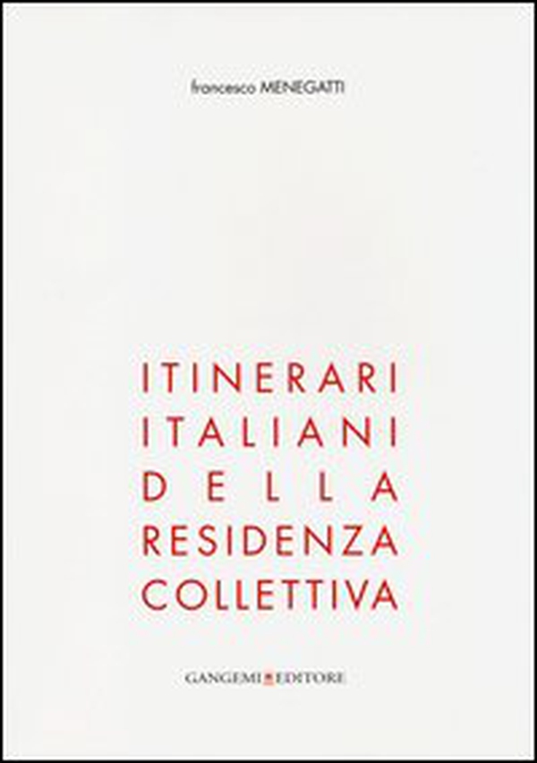 Itinerari italiani della residenza collettiva - Librerie.coop Itinerari italiani della residenza collettiva - Librerie.coop