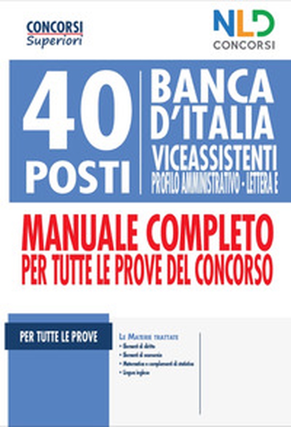 40 posti Banca d'italia. Viceassistenti profilo amministrativo. Lettera E. Manuale completo per tutte le prove del concorso - Librerie.coop 40 posti Banca d'italia. Viceassistenti profilo amministrativo. Lettera E. Manuale completo per tutte le prove del concorso - Librerie.coop