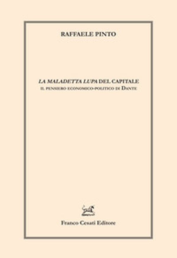 «La maledetta lupa» del capitale. Il pensiero economico-politico di Dante - Librerie.coop «La maledetta lupa» del capitale. Il pensiero economico-politico di Dante - Librerie.coop