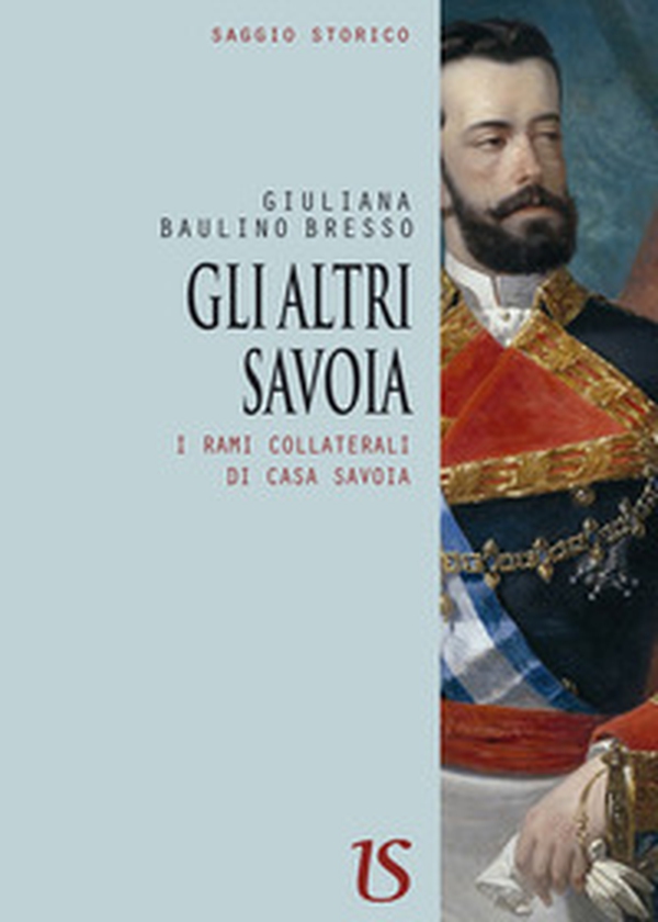 Gli altri Savoia. I rami collaterali di casa Savoia - Librerie.coop Gli altri Savoia. I rami collaterali di casa Savoia - Librerie.coop