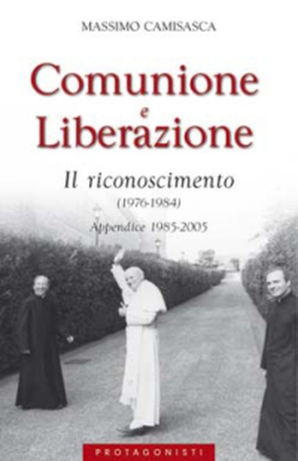 Comunione e Liberazione 1976-1984. Il riconoscimento (1976-1984). Appendice 1985-2005 - Librerie.coop Comunione e Liberazione 1976-1984. Il riconoscimento (1976-1984). Appendice 1985-2005 - Librerie.coop