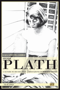 Sylvia Plath. L'altare scuro del sole - Librerie.coop