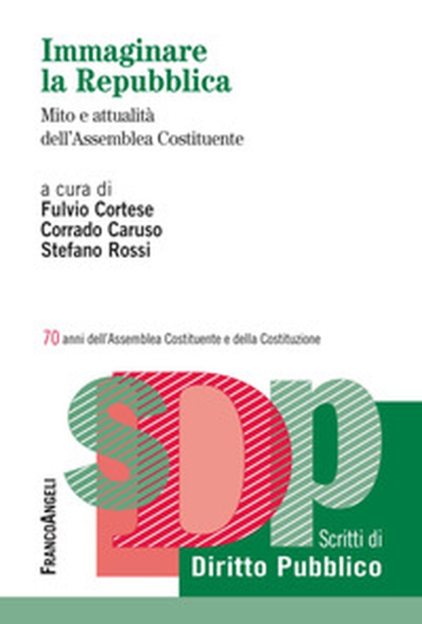 Immaginare la Repubblica. Mito e attualità dell'Assemblea Costituente. 70 anni dell'Assemblea Costituente e della Costituzione - Librerie.coop Immaginare la Repubblica. Mito e attualità dell'Assemblea Costituente. 70 anni dell'Assemblea Costituente e della Costituzione - Librerie.coop