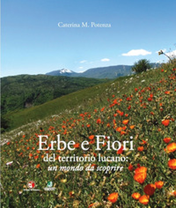 Erbe e fiori del territorio lucano. Un mondo da scoprire - Librerie.coop Erbe e fiori del territorio lucano. Un mondo da scoprire - Librerie.coop