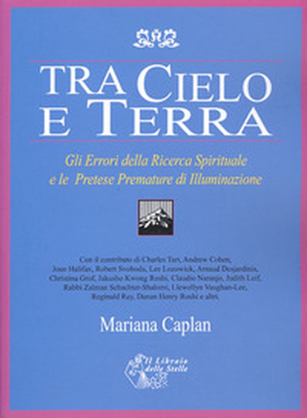 Tra cielo e terra. Gli errori della ricerca spirituale e le pretese premature di illuminazione - Librerie.coop Tra cielo e terra. Gli errori della ricerca spirituale e le pretese premature di illuminazione - Librerie.coop