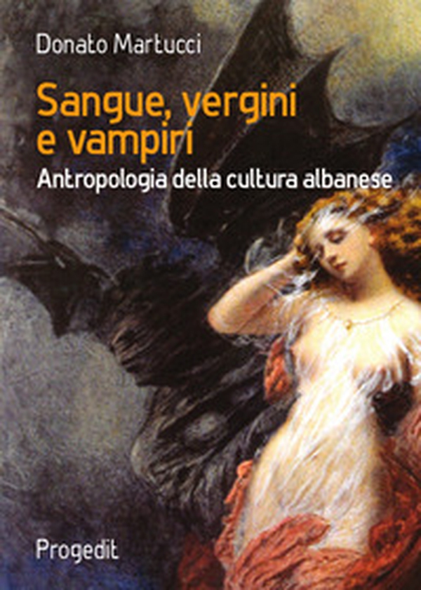 Sangue, vergini e vampiri. Antropologia della cultura albanese - Librerie.coop Sangue, vergini e vampiri. Antropologia della cultura albanese - Librerie.coop
