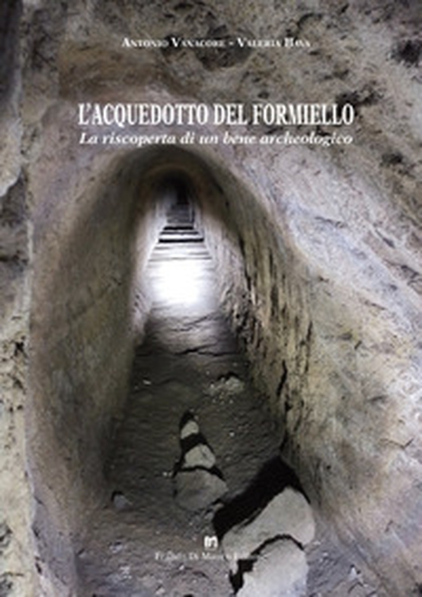 L'Acquedotto del Formiello. La riscoperta di un bene archeologico - Librerie.coop L'Acquedotto del Formiello. La riscoperta di un bene archeologico - Librerie.coop