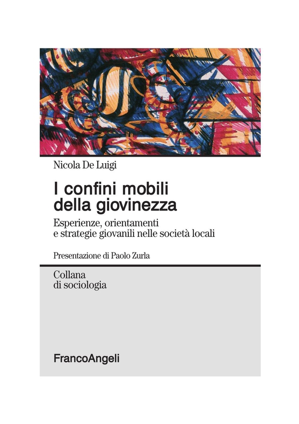 I confini mobili della giovinezza. Esperienze, orientamenti e strategie giovanili nelle società locali - Librerie.coop I confini mobili della giovinezza. Esperienze, orientamenti e strategie giovanili nelle società locali - Librerie.coop
