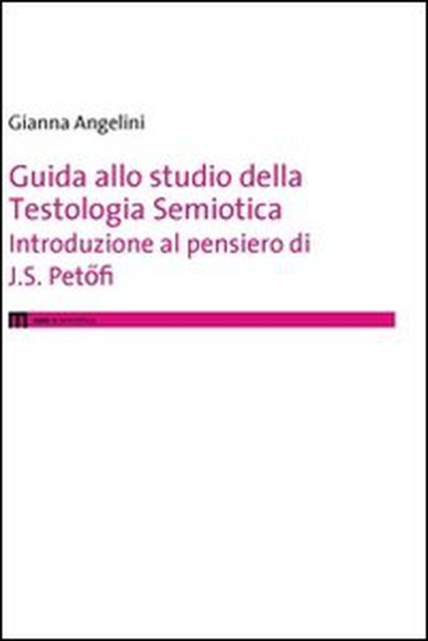 Guida allo studio della testologia semiotica. Introduzione al pensiero di J. S. Petofi - Librerie.coop Guida allo studio della testologia semiotica. Introduzione al pensiero di J. S. Petofi - Librerie.coop