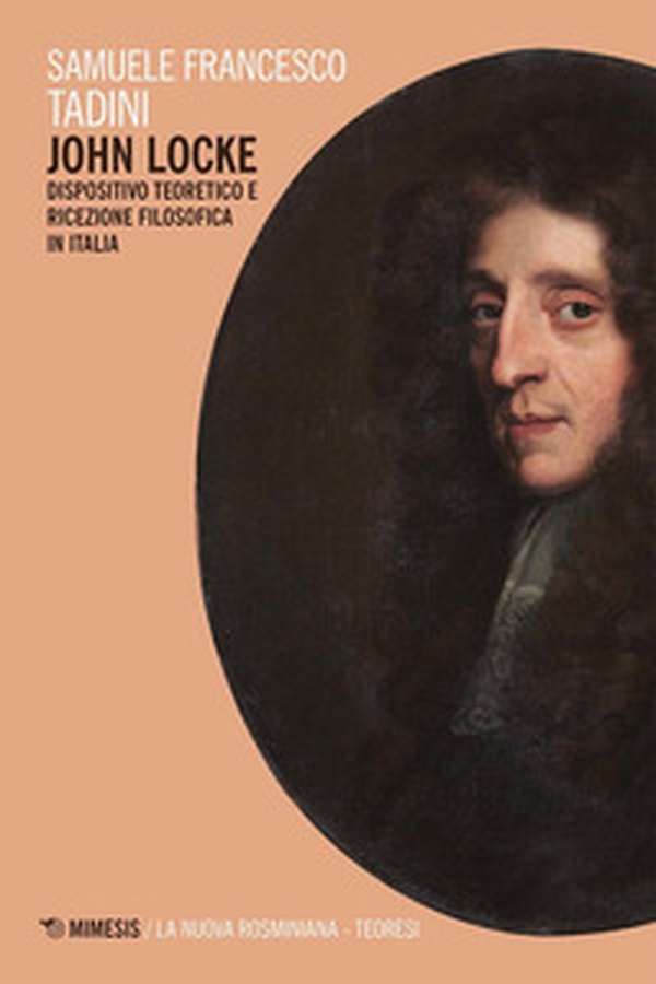 John Locke. Dispositivo teoretico e ricezione filosofica in Italia - Librerie.coop John Locke. Dispositivo teoretico e ricezione filosofica in Italia - Librerie.coop