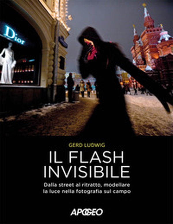Il flash invisibile. Dalla street al ritratto, modellare le luce nella fotografia sul campo - Librerie.coop Il flash invisibile. Dalla street al ritratto, modellare le luce nella fotografia sul campo - Librerie.coop