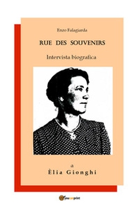 Rue des souvenirs. Intervista biografica a Èlia Gionghi - Librerie.coop