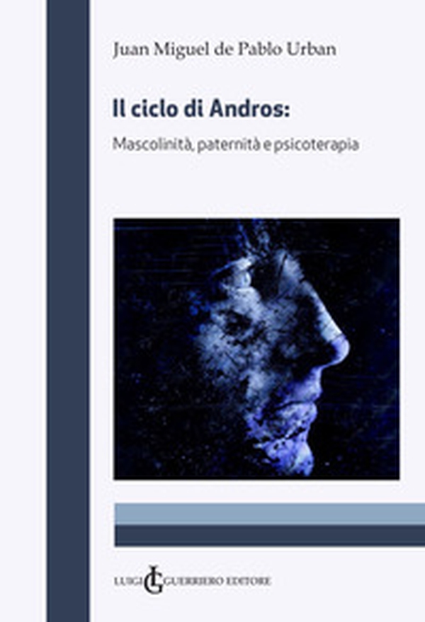 Il ciclo di Andros. Mascolinità, paternità e psicoterapia - Librerie.coop Il ciclo di Andros. Mascolinità, paternità e psicoterapia - Librerie.coop