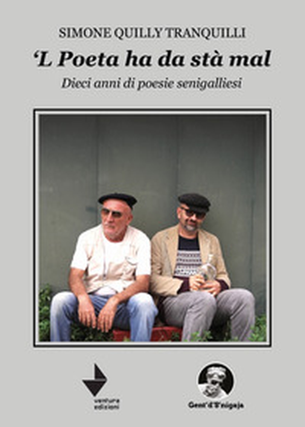 L'poeta ha da sta' mal'. Dieci anni di poesie senigalliesi - Librerie.coop L'poeta ha da sta' mal'. Dieci anni di poesie senigalliesi - Librerie.coop