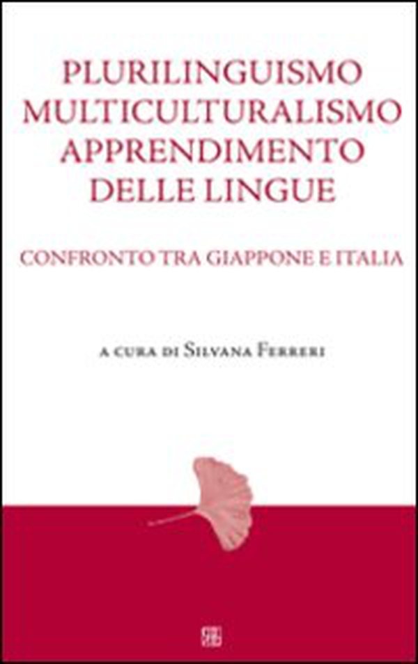 Plurilinguismo, multiculturalismo, apprendimento delle lingue. Confronto tra Giappone e Italia - Librerie.coop Plurilinguismo, multiculturalismo, apprendimento delle lingue. Confronto tra Giappone e Italia - Librerie.coop