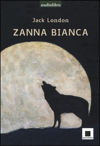 Zanna Bianca letto da Marco Franzelli. Ad alta leggibilità - Librerie.coop