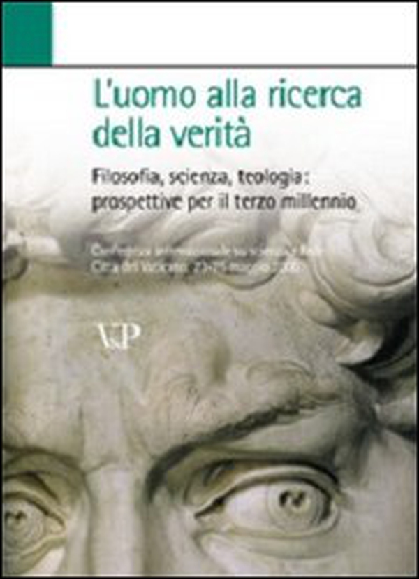 L'uomo alla ricerca della verità. Filosofia, scienza, teologia: prospettive per il terzo millennio - Librerie.coop L'uomo alla ricerca della verità. Filosofia, scienza, teologia: prospettive per il terzo millennio - Librerie.coop