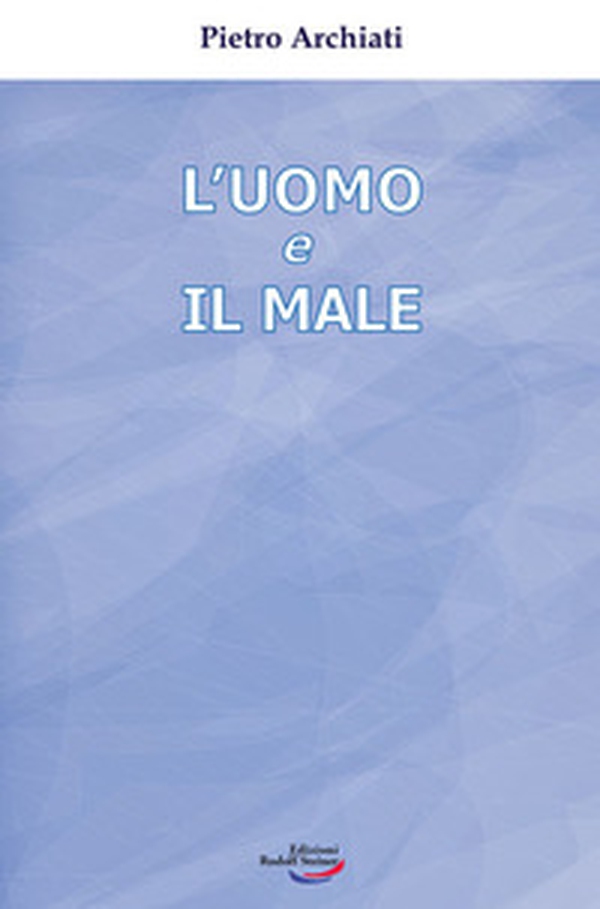 L'uomo e il male. Un mistero di libertà - Librerie.coop L'uomo e il male. Un mistero di libertà - Librerie.coop