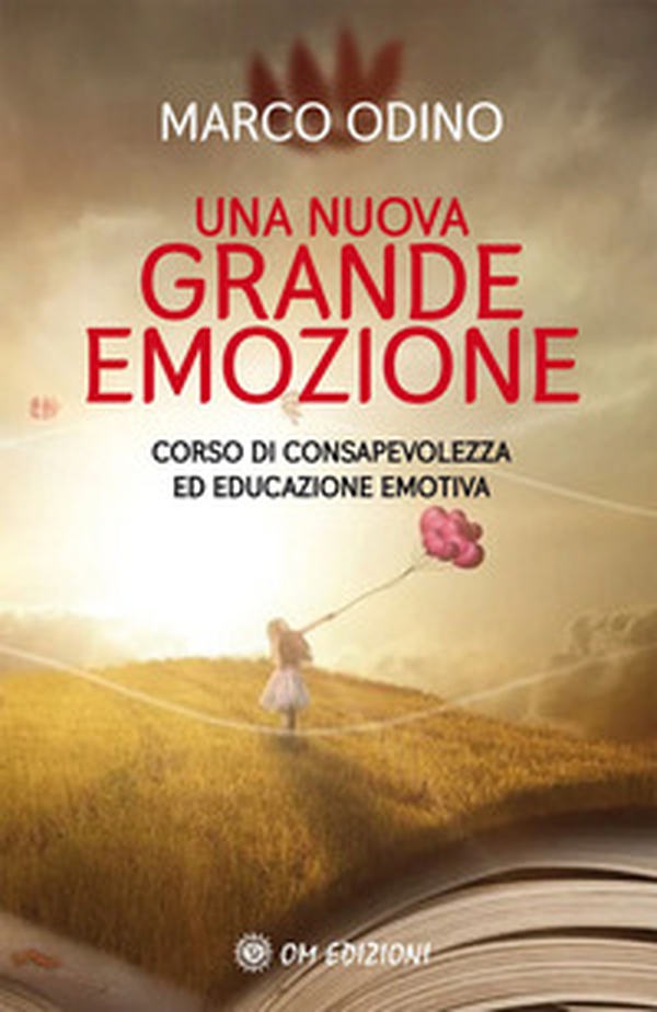 Una nuova grande emozione. Corso di consapevolezza ed educazione emotiva - Librerie.coop Una nuova grande emozione. Corso di consapevolezza ed educazione emotiva - Librerie.coop