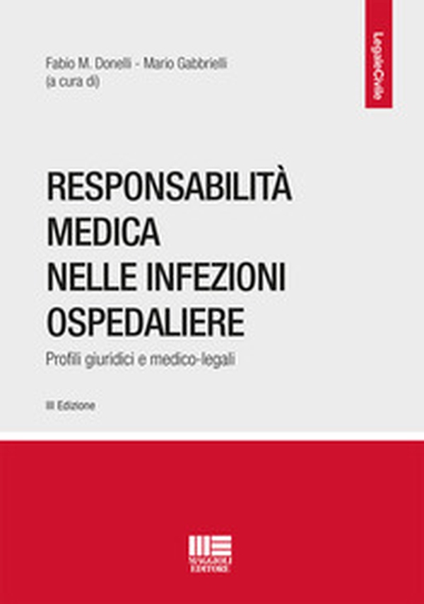 Responsabilità medica nelle infezioni ospedaliere. Profili giuridici e medico-legali - Librerie.coop Responsabilità medica nelle infezioni ospedaliere. Profili giuridici e medico-legali - Librerie.coop