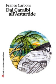 Dai Caraibi all'Antartide - Librerie.coop