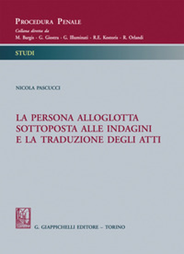La persona alloglotta sottoposta alle indagini e la traduzione degli atti - Librerie.coop La persona alloglotta sottoposta alle indagini e la traduzione degli atti - Librerie.coop