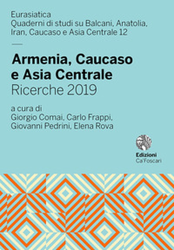 Armenia, Caucaso e Asia Centrale. Ricerche 2019 - Librerie.coop Armenia, Caucaso e Asia Centrale. Ricerche 2019 - Librerie.coop
