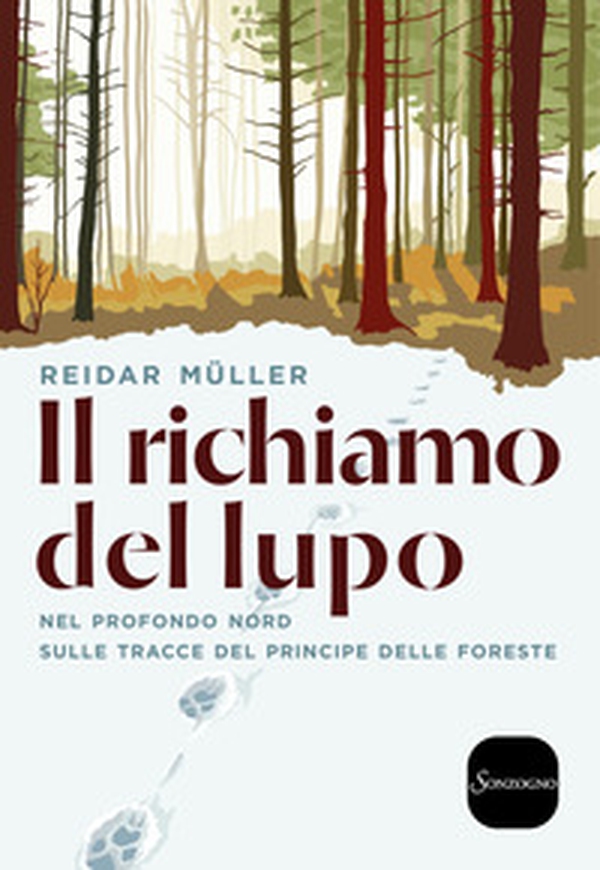 Il richiamo del lupo. Nel profondo Nord sulle tracce del principe delle foreste - Librerie.coop Il richiamo del lupo. Nel profondo Nord sulle tracce del principe delle foreste - Librerie.coop